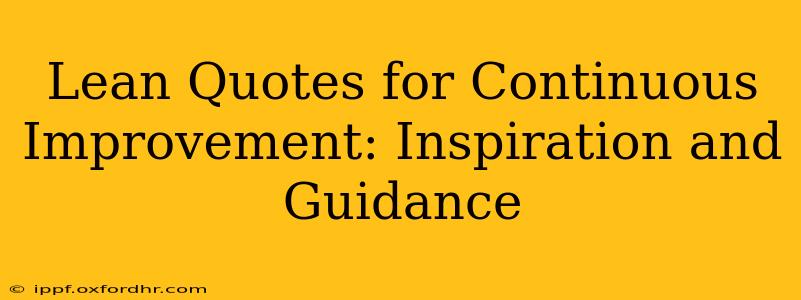 Lean Quotes for Continuous Improvement: Inspiration and Guidance